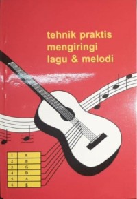 Tehnik Praktis Mengiringi Lagu dan Melodi