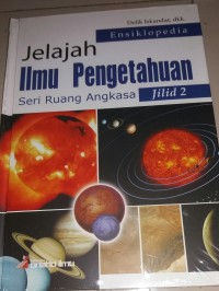 ENSIKLOPEDIA JELAJAH ILMU PENGETAHUAN ( SERI RUANG ANKASA) JILID 2