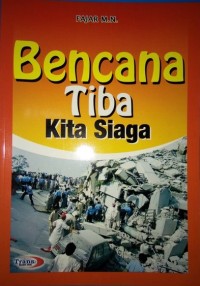 Bencana Tiba Kita Siaga