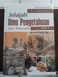 ENSIKLOPEDIA JELAJAH ILMU PENGETAHUAN (SERI MAMALIA) JILID 1