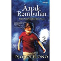 ANAK REMBULAN : NEGERI MISTERI DI BALIK POHON KENARI