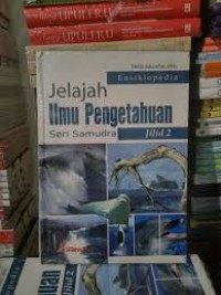 ENSIKLOPEDIA JELAJAH ILMU PENGETAHUAN ( SERI SAMUDERA) JILID 1