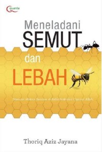 Meneladani Semut dan Lebah