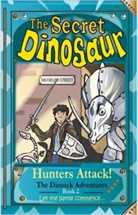 The Secret Dinosaur: Hunters Attack! (The Dinotek Adventures Book 2 Let the Battle Commence...)