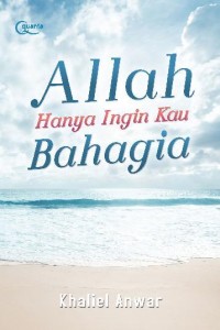 Allah Hanya Ingin Kau Bahagia