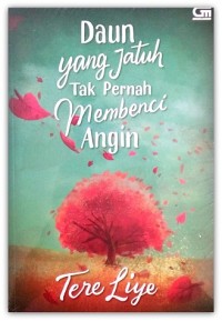 DAUN YANG JATUH TAK PERNAH MEMBENCI ANGIN