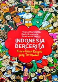 INDONESIA BERCERITA Kisah - kisah rakyat yang terlupakan